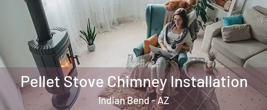 Pellet Stove Chimney Installation Indian Bend - AZ