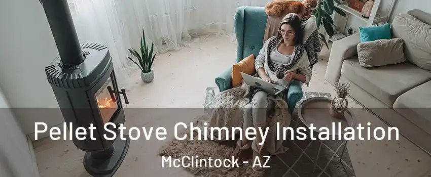 Pellet Stove Chimney Installation McClintock - AZ