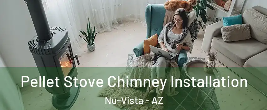 Pellet Stove Chimney Installation Nu-Vista - AZ