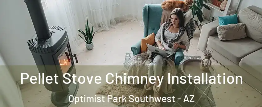 Pellet Stove Chimney Installation Optimist Park Southwest - AZ