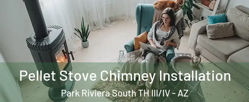 Pellet Stove Chimney Installation Park Riviera South TH III/IV - AZ