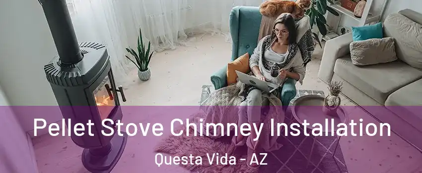Pellet Stove Chimney Installation Questa Vida - AZ