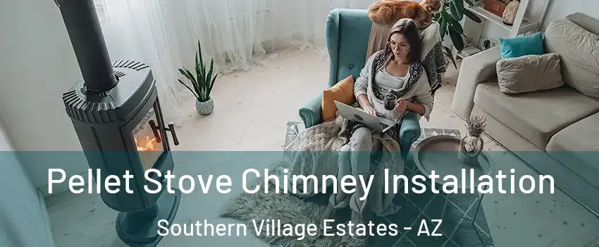 Pellet Stove Chimney Installation Southern Village Estates - AZ