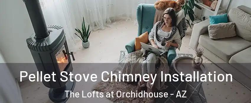 Pellet Stove Chimney Installation The Lofts at Orchidhouse - AZ