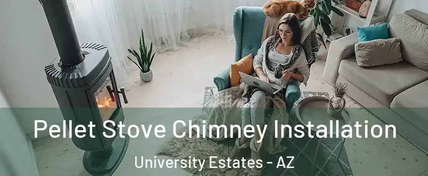 Pellet Stove Chimney Installation University Estates - AZ