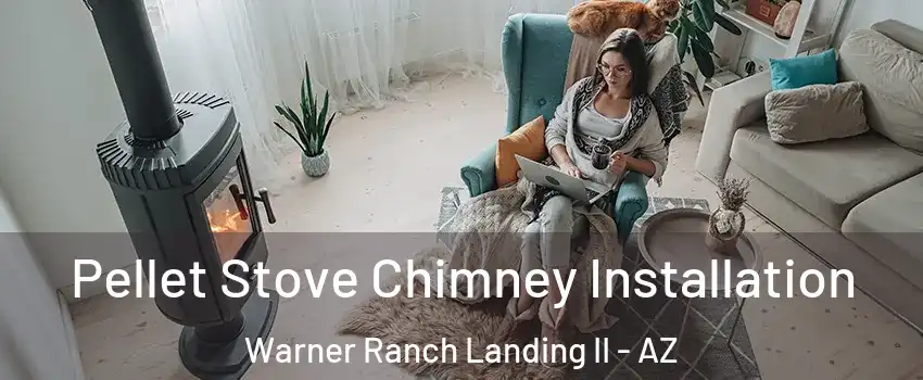 Pellet Stove Chimney Installation Warner Ranch Landing II - AZ