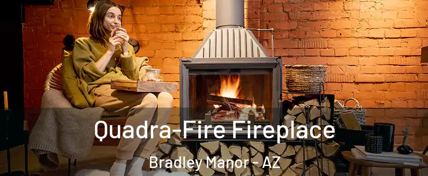 Quadra-Fire Fireplace Bradley Manor - AZ