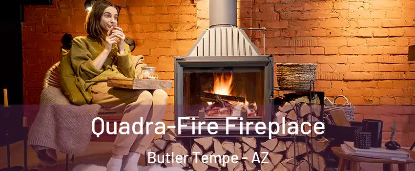 Quadra-Fire Fireplace Butler Tempe - AZ