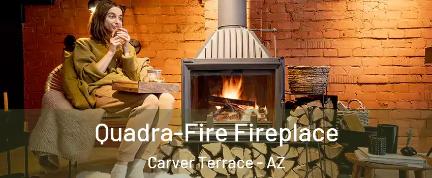 Quadra-Fire Fireplace Carver Terrace - AZ