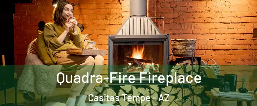 Quadra-Fire Fireplace Casitas Tempe - AZ
