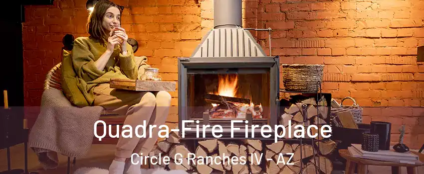 Quadra-Fire Fireplace Circle G Ranches IV - AZ