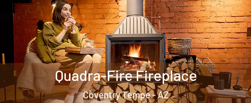 Quadra-Fire Fireplace Coventry Tempe - AZ