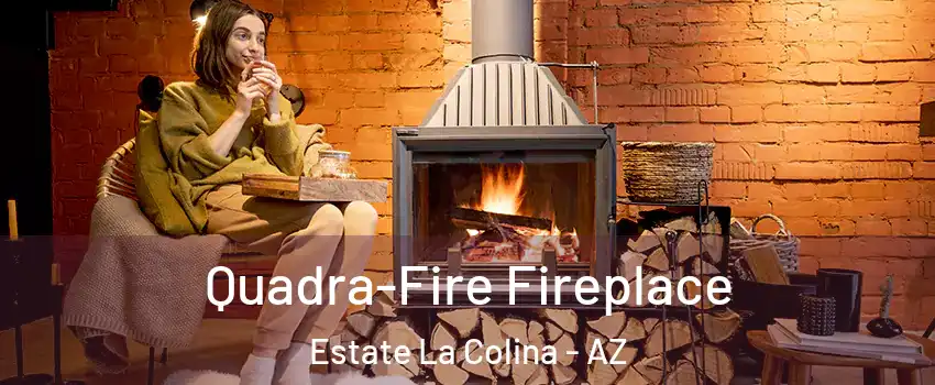 Quadra-Fire Fireplace Estate La Colina - AZ
