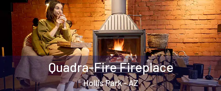 Quadra-Fire Fireplace Hollis Park - AZ