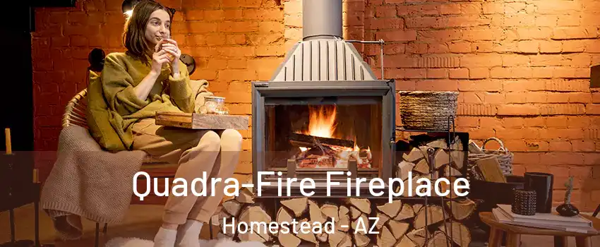 Quadra-Fire Fireplace Homestead - AZ
