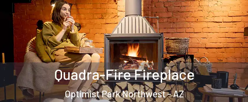 Quadra-Fire Fireplace Optimist Park Northwest - AZ