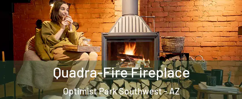 Quadra-Fire Fireplace Optimist Park Southwest - AZ