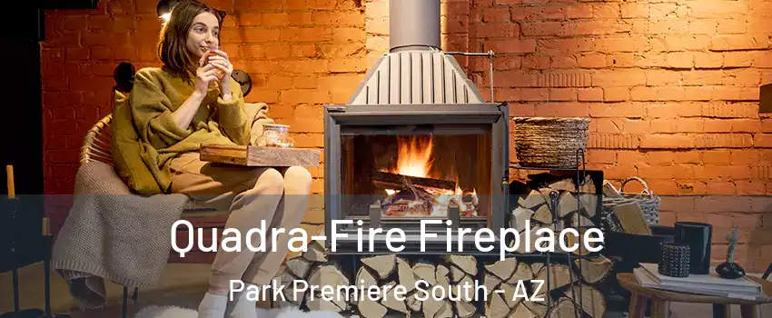 Quadra-Fire Fireplace Park Premiere South - AZ