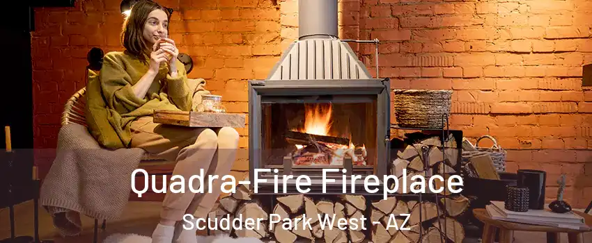 Quadra-Fire Fireplace Scudder Park West - AZ