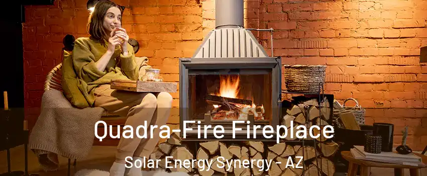 Quadra-Fire Fireplace Solar Energy Synergy - AZ