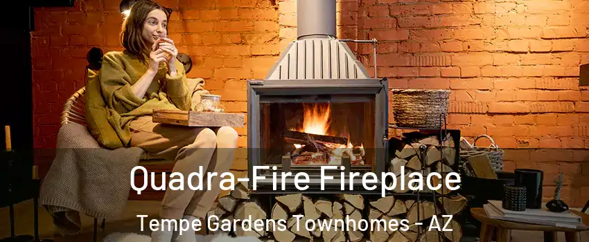 Quadra-Fire Fireplace Tempe Gardens Townhomes - AZ