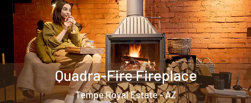 Quadra-Fire Fireplace Tempe Royal Estate - AZ
