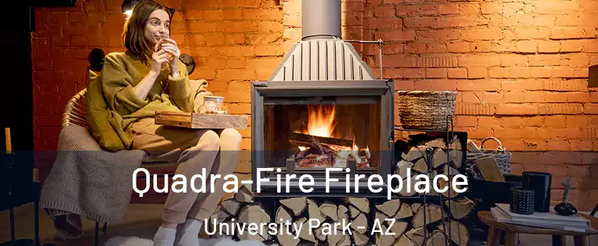 Quadra-Fire Fireplace University Park - AZ