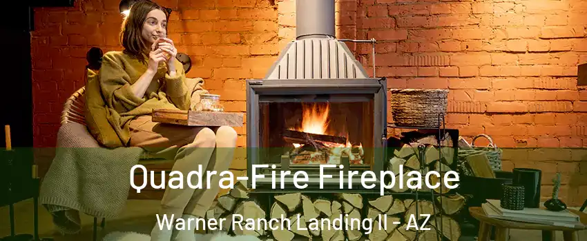 Quadra-Fire Fireplace Warner Ranch Landing II - AZ