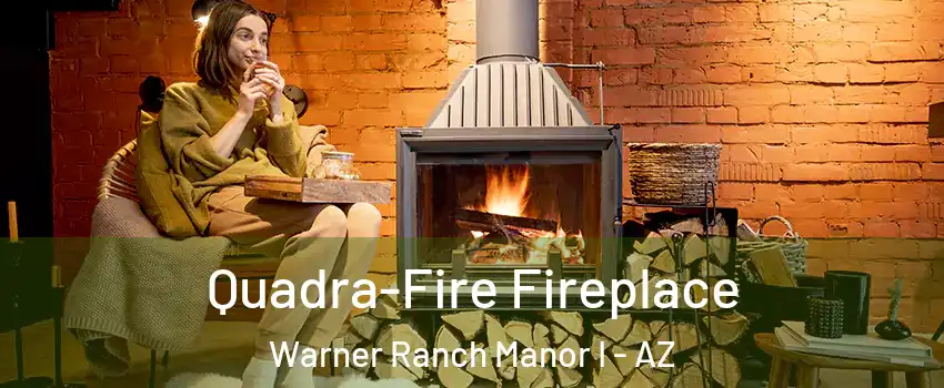 Quadra-Fire Fireplace Warner Ranch Manor I - AZ