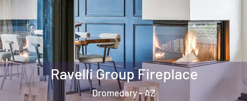 Ravelli Group Fireplace Dromedary - AZ
