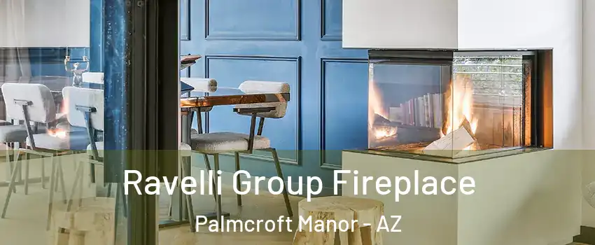 Ravelli Group Fireplace Palmcroft Manor - AZ
