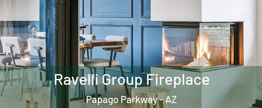 Ravelli Group Fireplace Papago Parkway - AZ