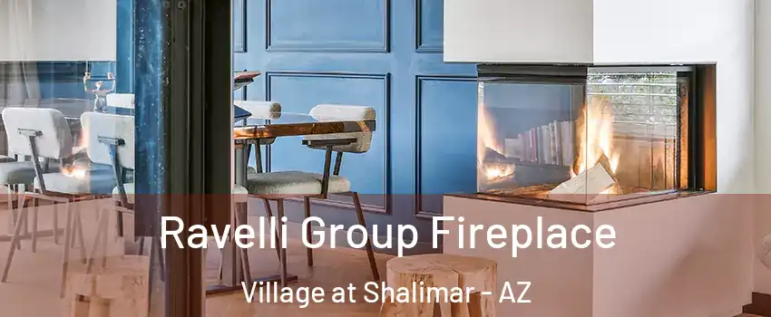 Ravelli Group Fireplace Village at Shalimar - AZ
