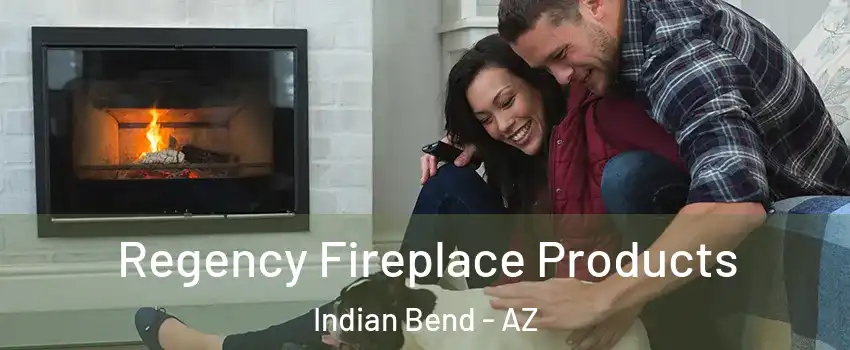Regency Fireplace Products Indian Bend - AZ