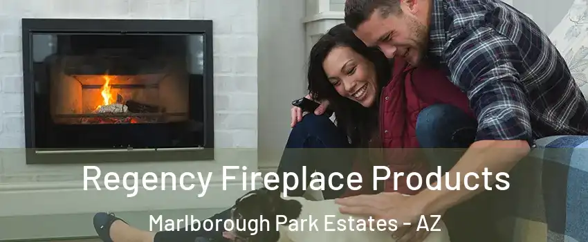 Regency Fireplace Products Marlborough Park Estates - AZ