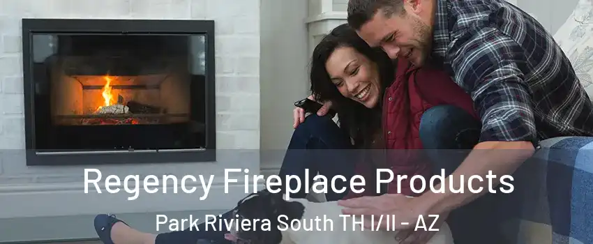 Regency Fireplace Products Park Riviera South TH I/II - AZ