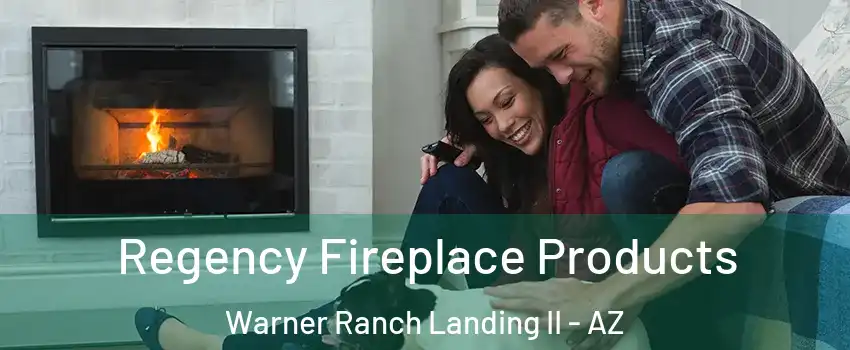 Regency Fireplace Products Warner Ranch Landing II - AZ