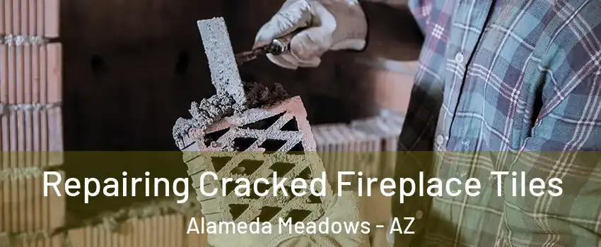 Repairing Cracked Fireplace Tiles Alameda Meadows - AZ
