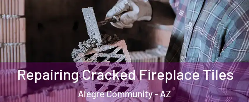 Repairing Cracked Fireplace Tiles Alegre Community - AZ
