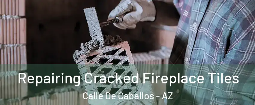 Repairing Cracked Fireplace Tiles Calle De Caballos - AZ