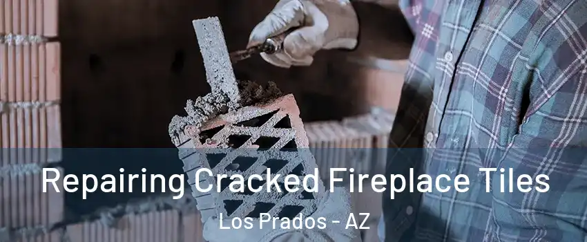 Repairing Cracked Fireplace Tiles Los Prados - AZ