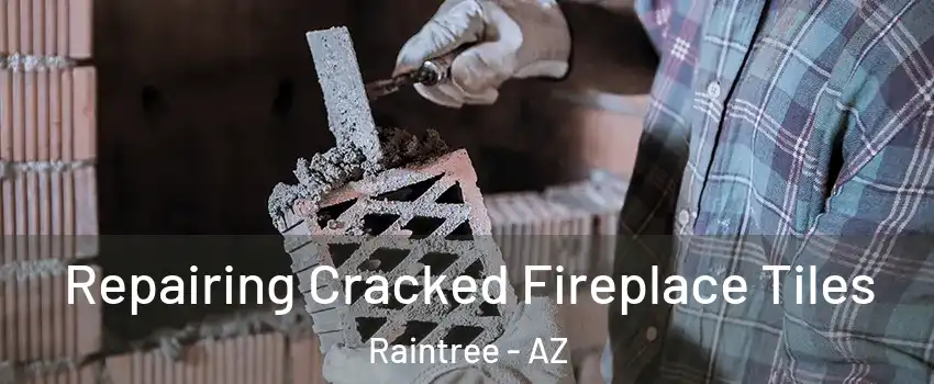 Repairing Cracked Fireplace Tiles Raintree - AZ