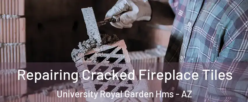 Repairing Cracked Fireplace Tiles University Royal Garden Hms - AZ