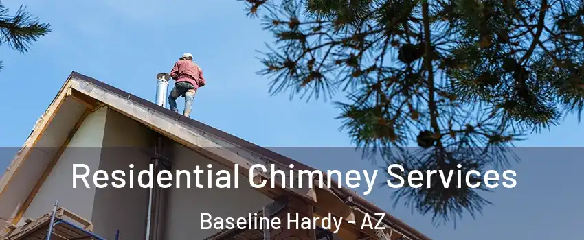 Residential Chimney Services Baseline Hardy - AZ