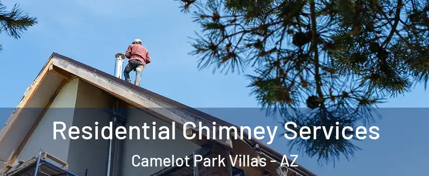 Residential Chimney Services Camelot Park Villas - AZ