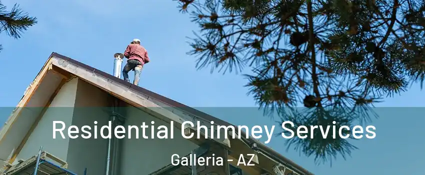 Residential Chimney Services Galleria - AZ