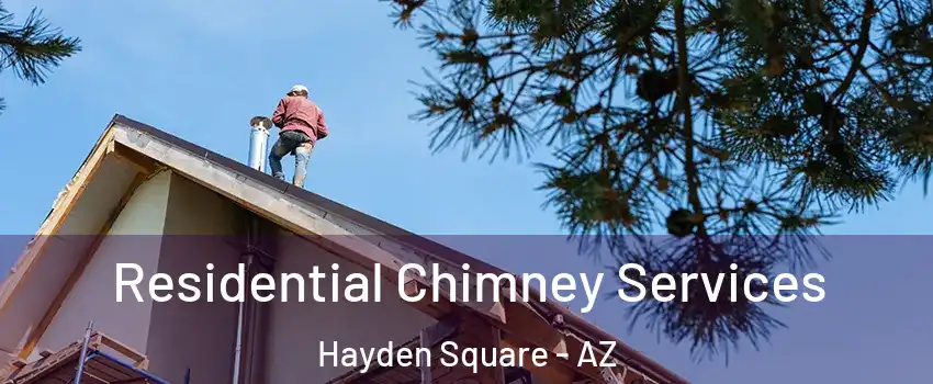 Residential Chimney Services Hayden Square - AZ