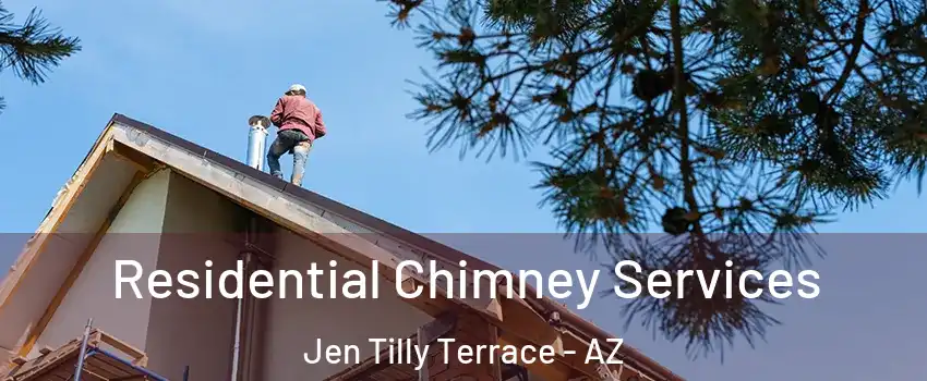 Residential Chimney Services Jen Tilly Terrace - AZ