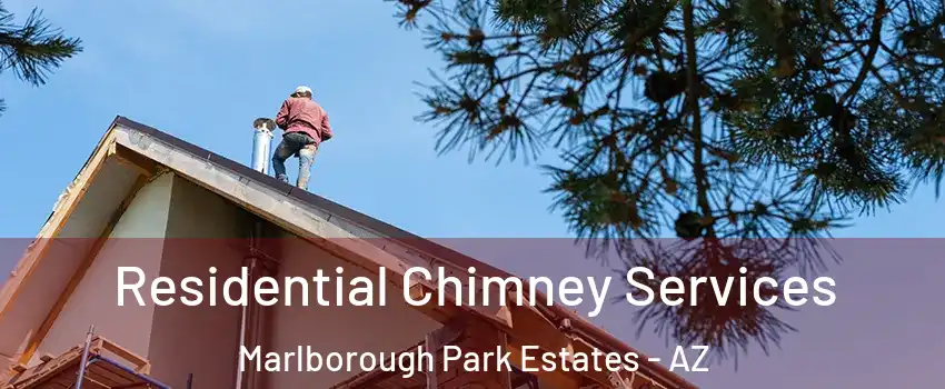 Residential Chimney Services Marlborough Park Estates - AZ