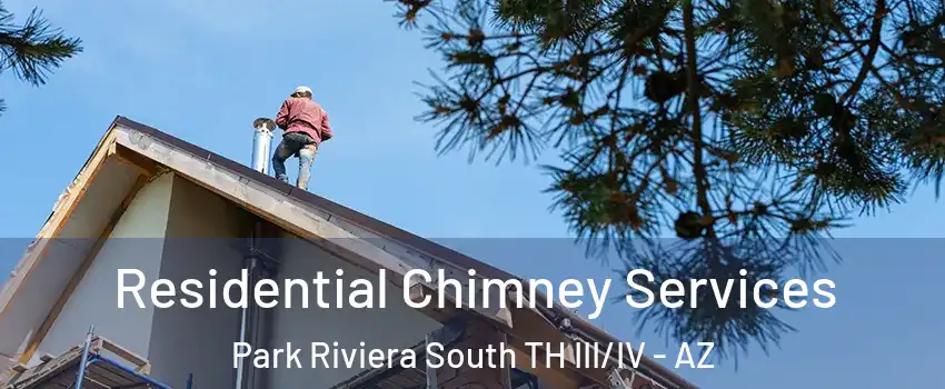 Residential Chimney Services Park Riviera South TH III/IV - AZ